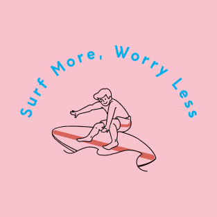 Surf More Worry less T-shirt T-Shirt