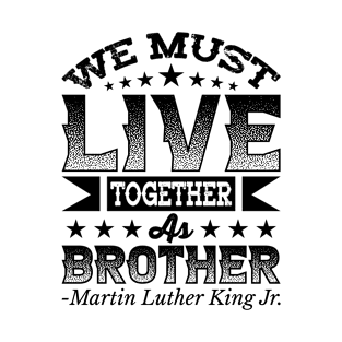 We Must Live Together T-Shirt