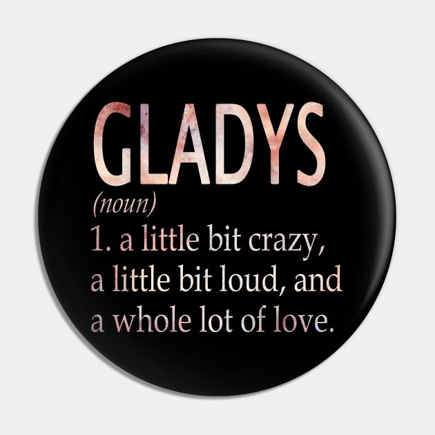 Gladys Girl Name Definition Gladys Pin TeePublic