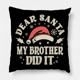 Dear Santa My Brother Did It Christmas Pillow