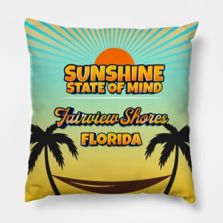 Fairview Shores Florida - Sunshine State of Mind Pillow