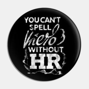 HR - You can't Spell hero without " HR " Pin