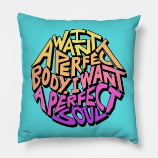 I Want A Perfect Body I Want A Perfect Soul Word Art Pillow