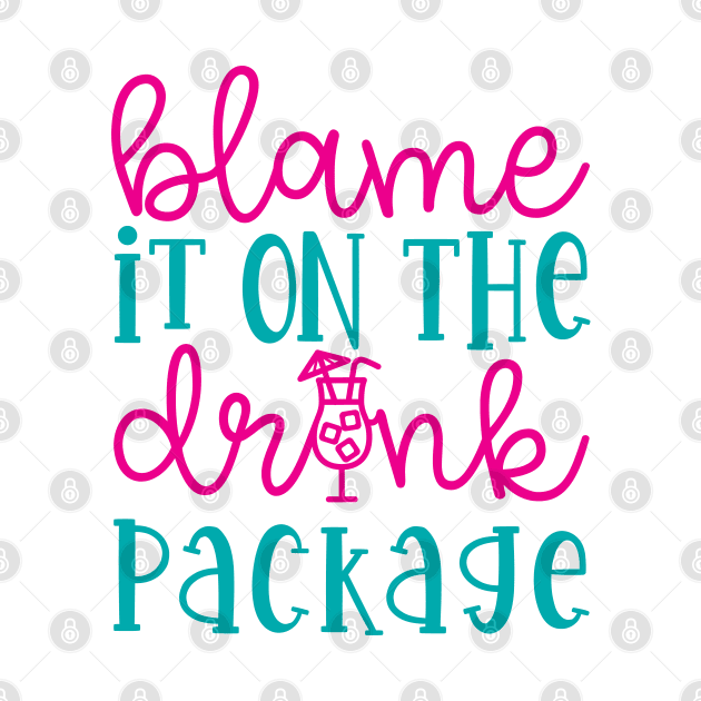 Blame It On the Drink Package Cruise Vacation Funny by GlimmerDesigns