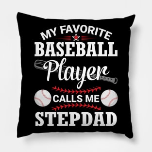 My Favorite Baseball Player Calls Me Stepdad Dad Father Son Pillow