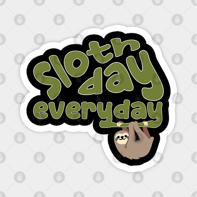 Sloth Day Everyday Magnet by K0tK0tu