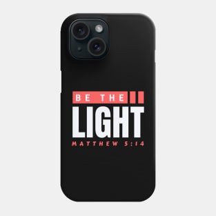 Be The Light | Christian Typography Phone Case