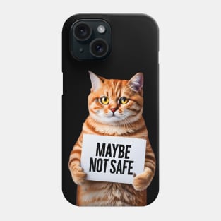 Cat Quote - Maybe Not Safe Phone Case