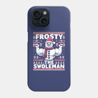 Frosty The Swoleman - Ugly Sweater Snowman Pun Fitness Humor Phone Case