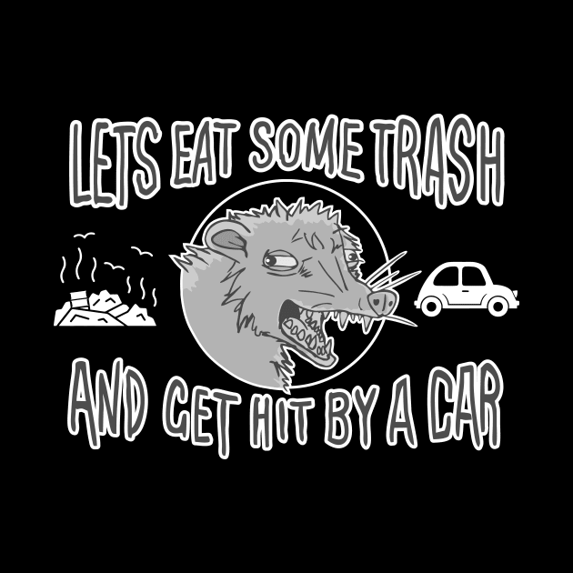 Let's Eat Trash & Get Hit By A Car by PENART