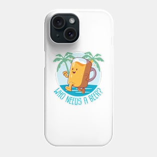 Who needs a beer, Beach Luau Party Phone Case