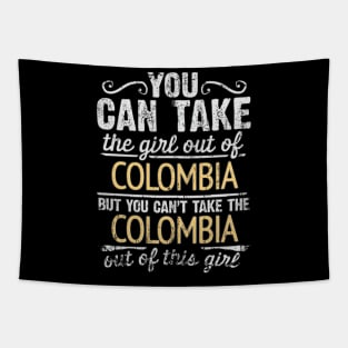 You Can Take The Girl Out Of Colombia But You Cant Take The Colombia Out Of The Girl Design - Gift for Colombian With Colombia Roots Tapestry