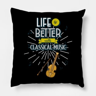 Life is Better with Classical Music Pillow