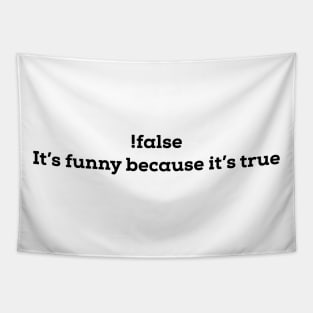 It's funny because it's true - Funny Programming Meme Tapestry