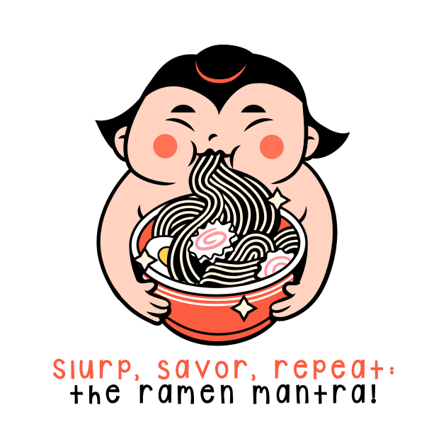 Slurp, savor, repeat: the ramen mantra! by Pine-Cone-Art