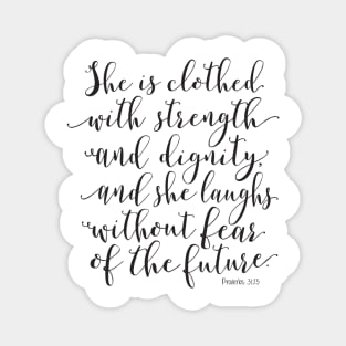 Proverbs 31:25 - She is clothed with strength and dignity Magnet