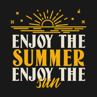 Enjoy The Summer Enjoy The Sun T-Shirt