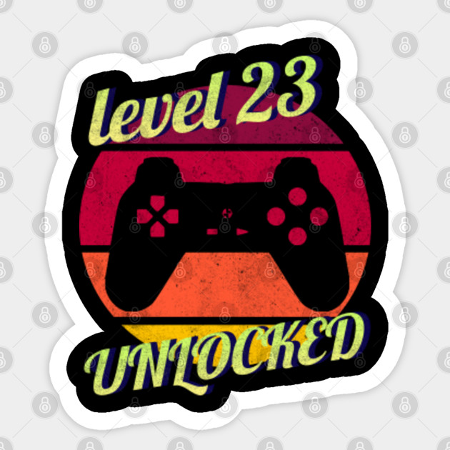 Level 23 Unlocked 23rd Birthday 23 Year Old Video Gamer Gift Idea Level 23 Unlocked Sticker Teepublic