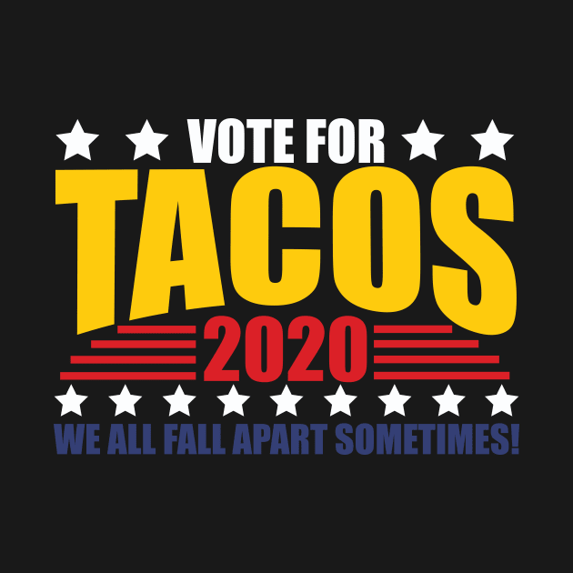 Vote For Tacos 2020 Election by thingsandthings