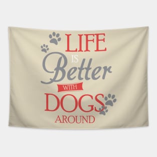 Life is Better with Dogs around Tapestry