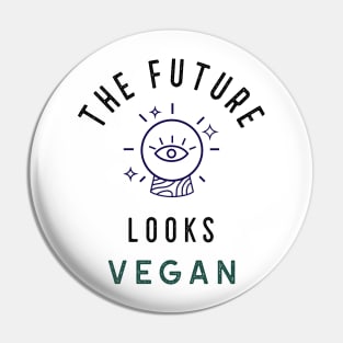 The Future Looks Vegan Pin