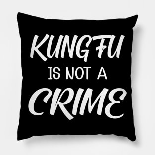 Kung fu is not a crime Pillow