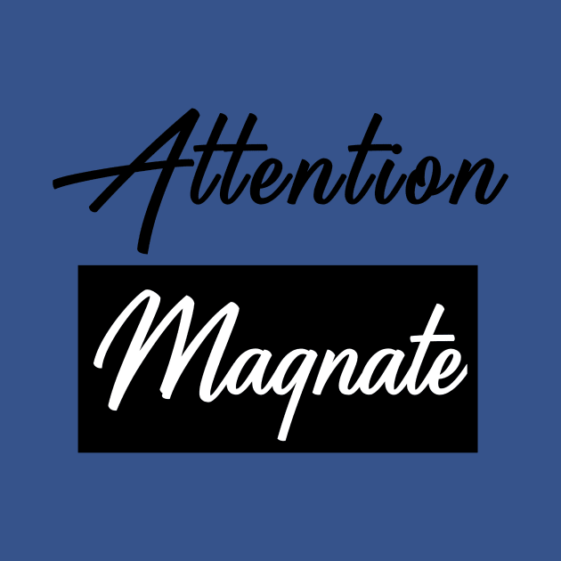 Attention Magnate by Curator Nation