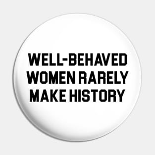 Well-Behaved Women Pin