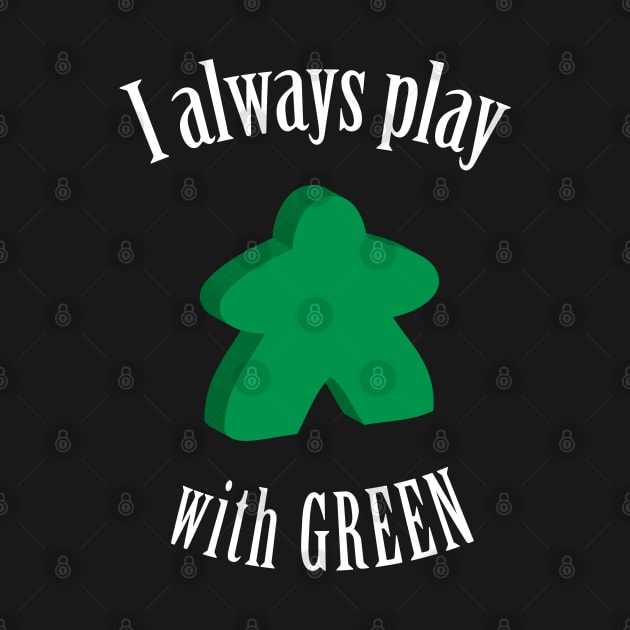I Always Play with Green Meeple Board Game Design by Shadowisper