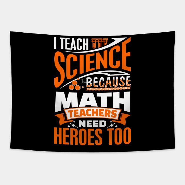 Science Teacher because Math Teachers Need Heroes Tapestry by Dr_Squirrel