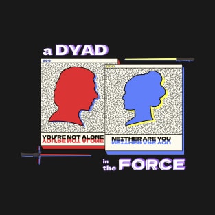 a dyad in the force - reylo T-Shirt