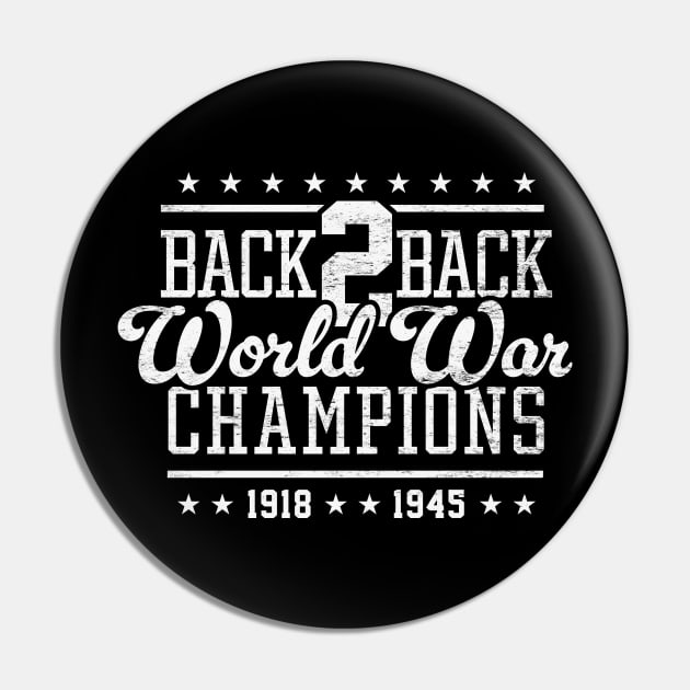 Back 2 Back World War Champs - Funny United States Pin by TwistedCharm