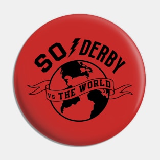 SO Derby vs The World Pin
