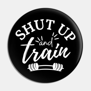 Shut Up and Train Pin