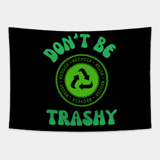 Don't Be Trashy Tapestry