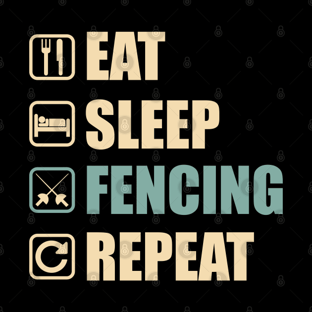 Eat Sleep Fencing Repeat - Funny Fencing Lovers Gift by DnB