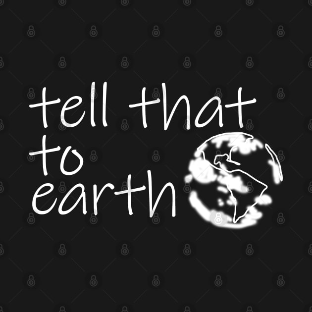 Tell That to Earth by ellenhenryart