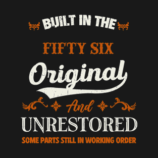 Vintage Built In The Fifty Six Original And Unrestored Birthday T-Shirt