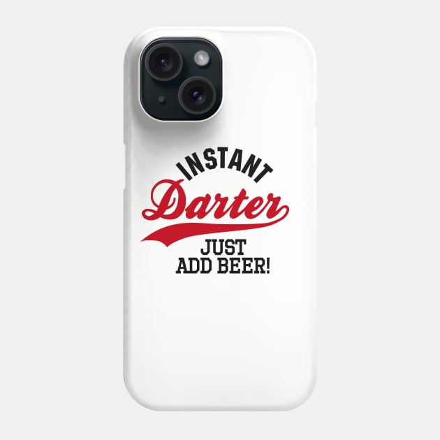 Instant darter just add beer Phone Case by LaundryFactory