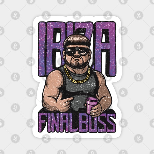 IBIZA FINAL BOSS – Party Legend Meme Magnet by Wrongteeshirt