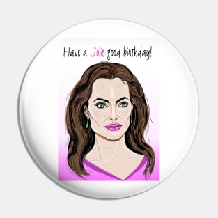 Have a Jolie good birthday Pin