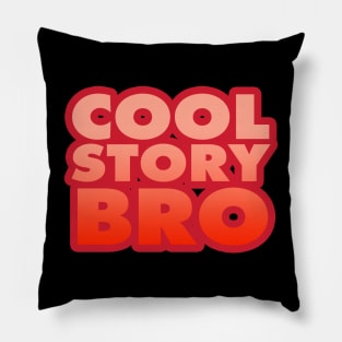 Cool Story, Bro Pillow