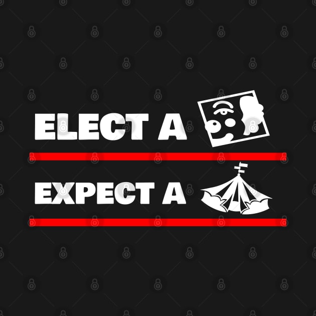 Elect a Clown expect a Circus by FromBerlinGift