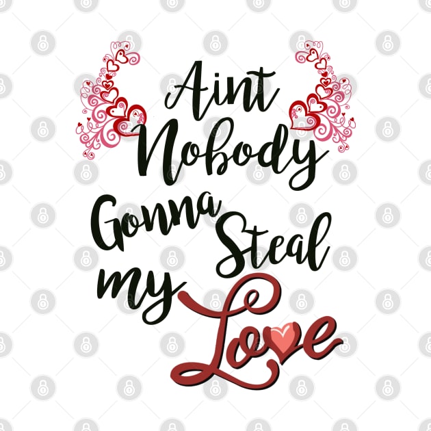 Ain't nobody gonna steal me love by LHaynes2020