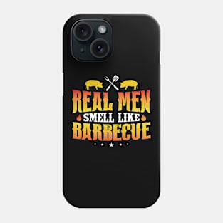 Real Men Smell Like BBQ Barbecue Grilling Phone Case