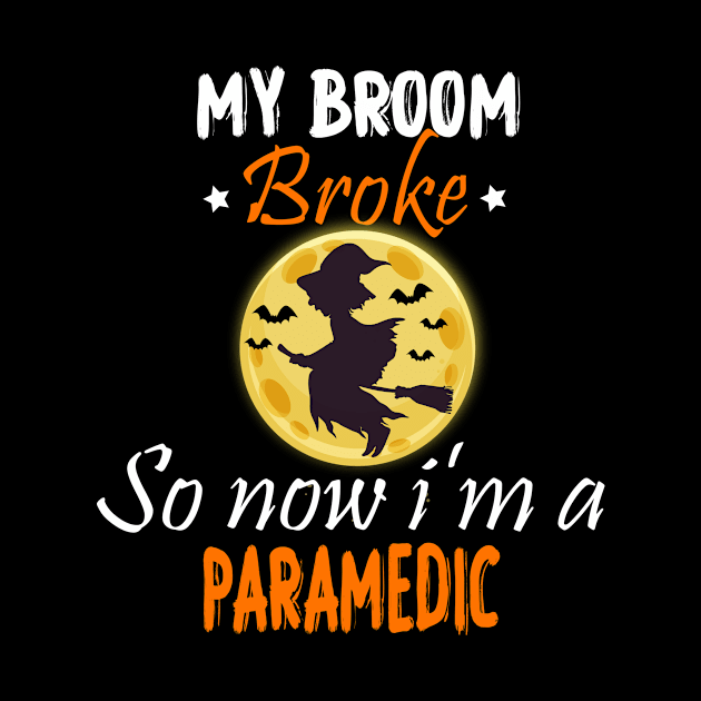 My Broom Broke So Now I'm A Paramedic, Paramedic halloween gift by foxfieldgear