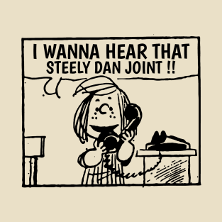 I Wanna Hear Steely Dan T-Shirt