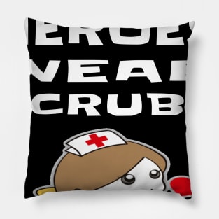 REAL HEROES WEAR SCRUBS Pillow