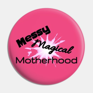 New Messy Magical Motherhood Shirt Pin