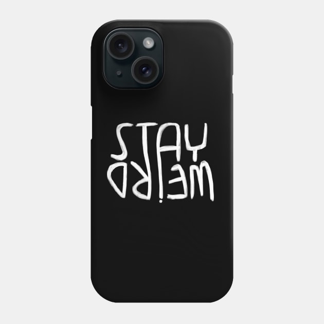 Weirdo, Stay Weird Phone Case by badlydrawnbabe